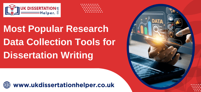 Most-Popular-Research Data Collection Tools for Dissertation Writing